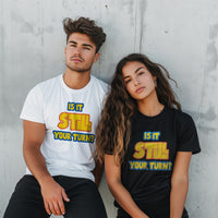 Thumbnail for Is It Still Your Turn T-shirt